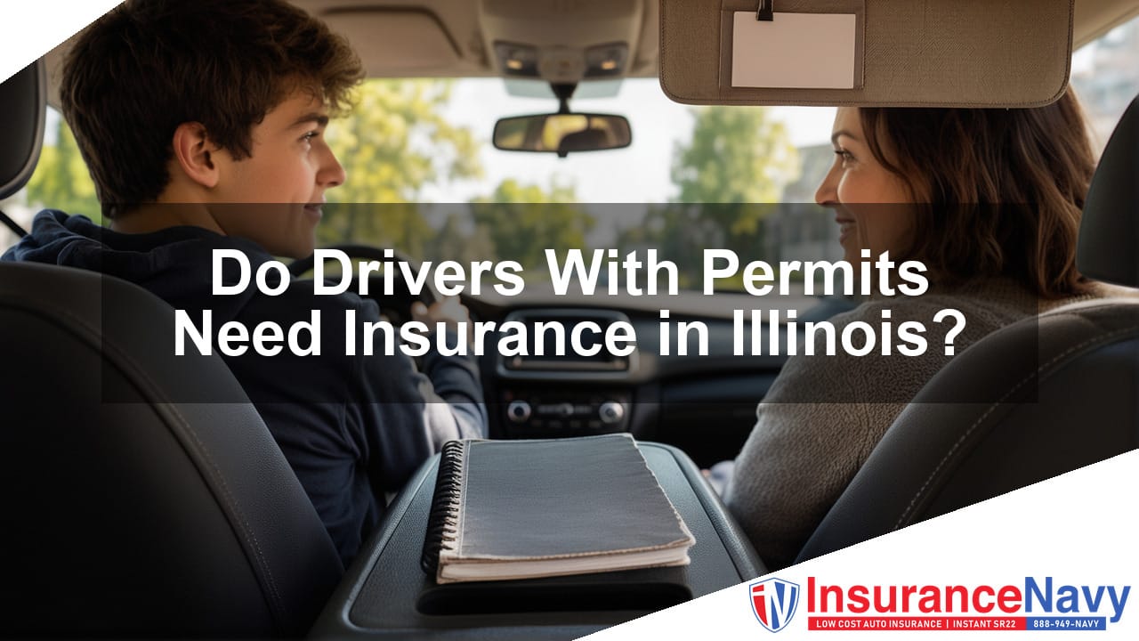 Do Drivers With Permits Need Insurance in Illinois?