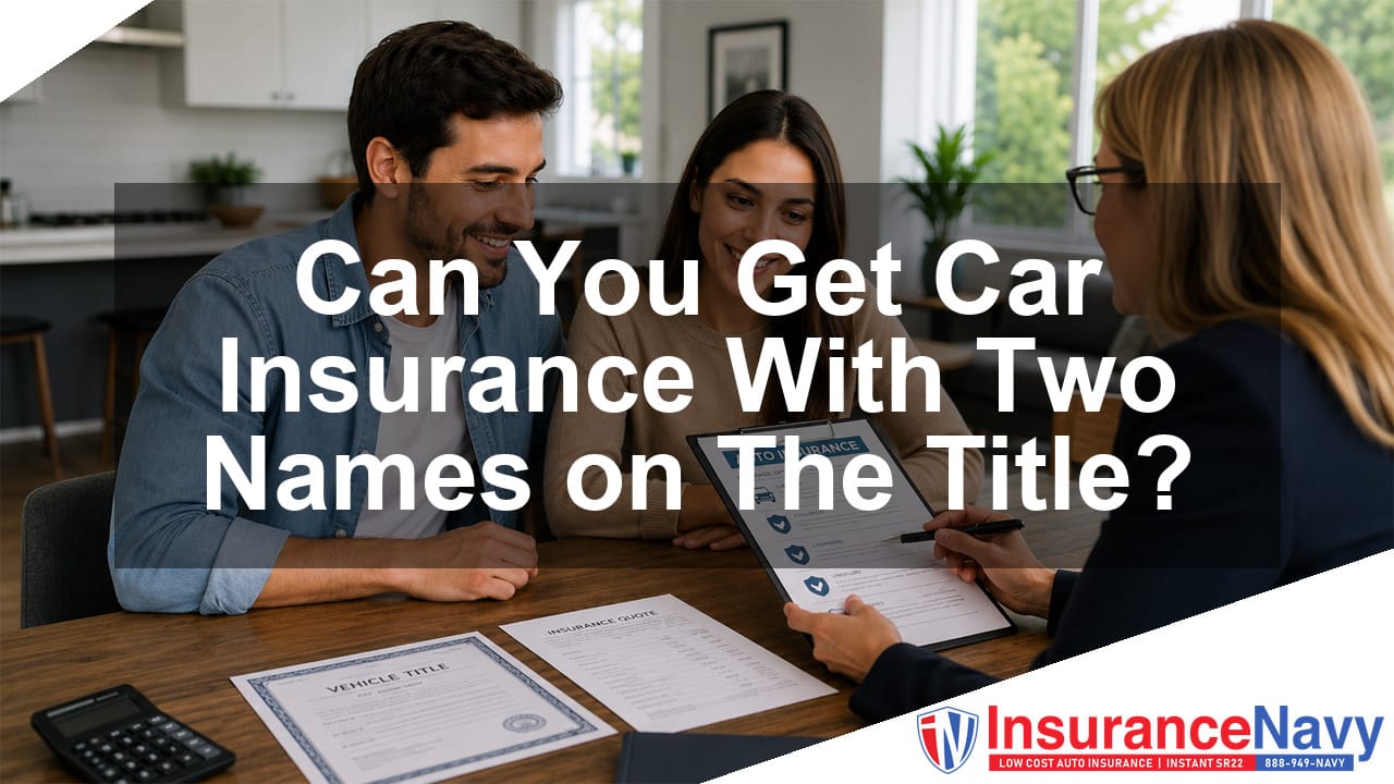 Can you get car insurance with two names on the title