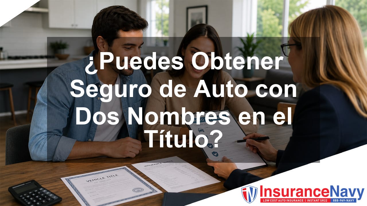 ¿Puedes Obtener Seguro de Auto con Dos Nombres en el Título?